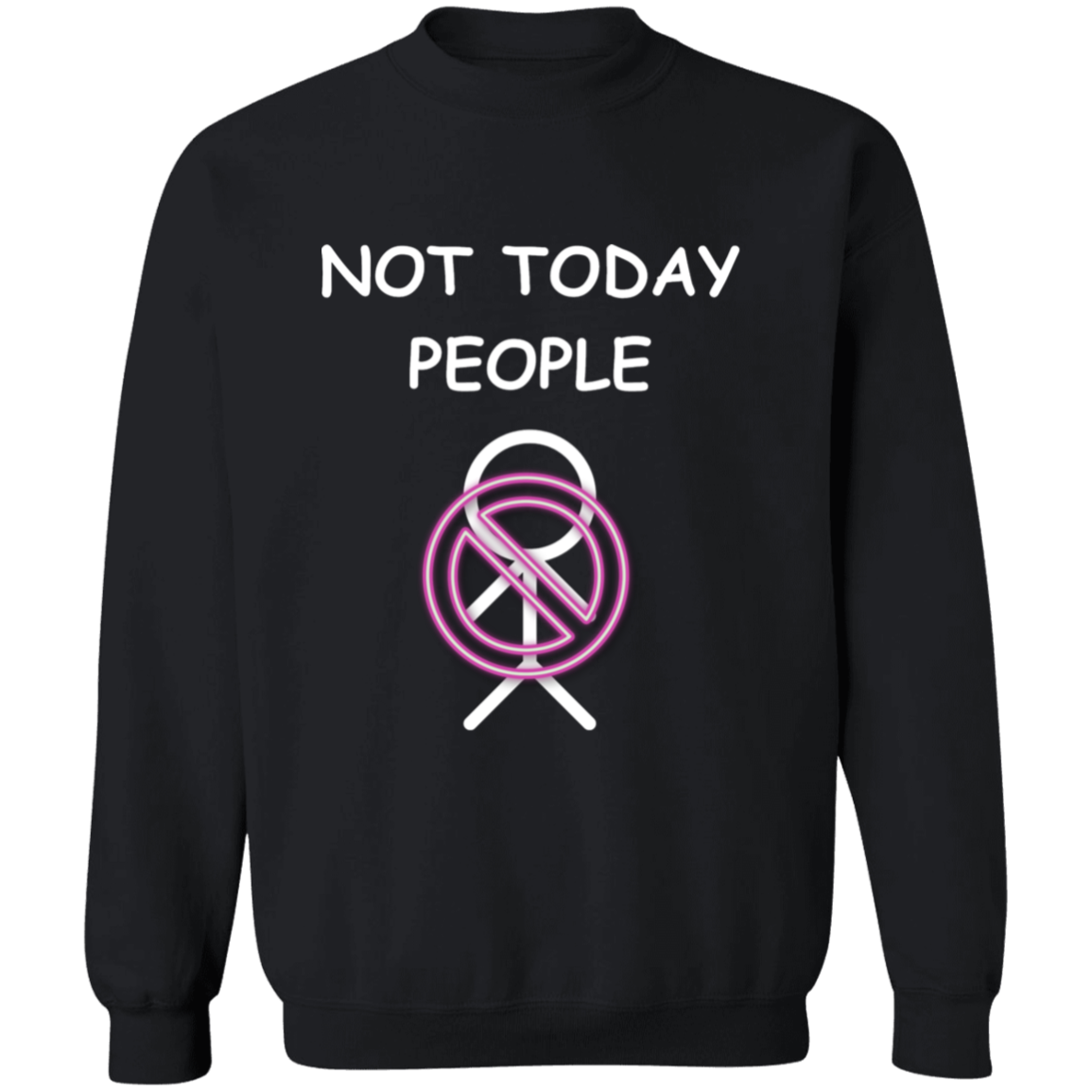 "Not Today People" Gilden Crewneck Pullover Sweatshirt