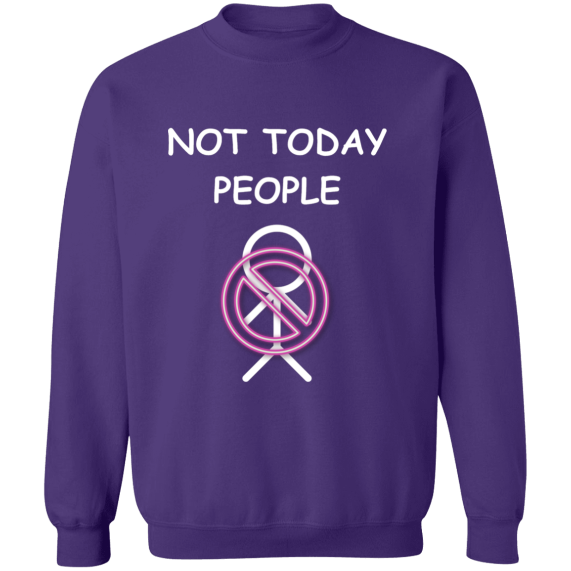 "Not Today People" Gilden Crewneck Pullover Sweatshirt