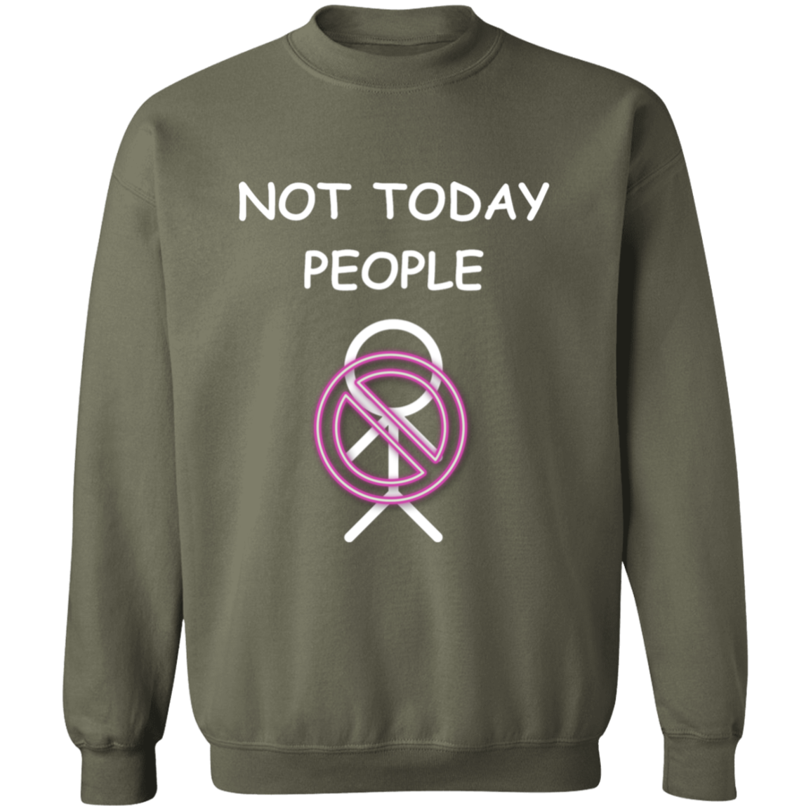 "Not Today People" Gilden Crewneck Pullover Sweatshirt