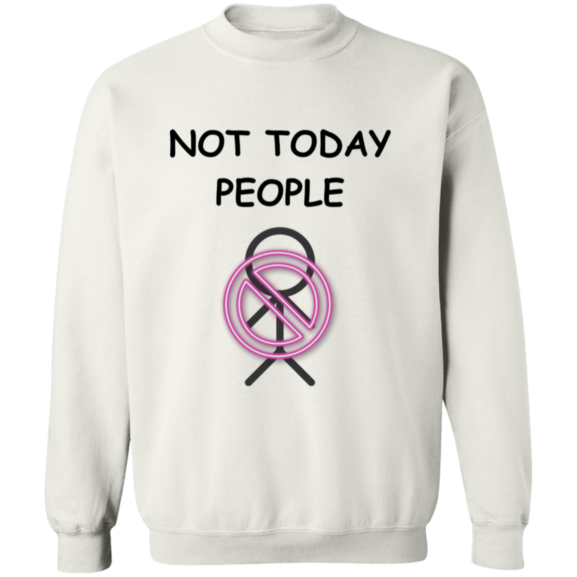 "Not Today People" Gilden Crewneck Pullover Sweatshirt
