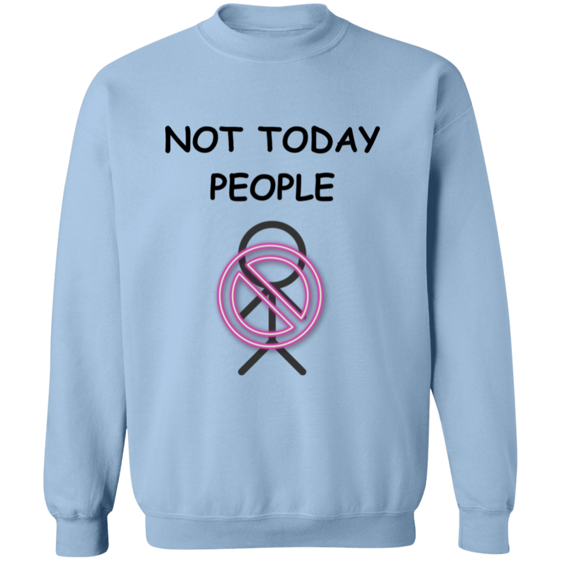 "Not Today People" Gilden Crewneck Pullover Sweatshirt
