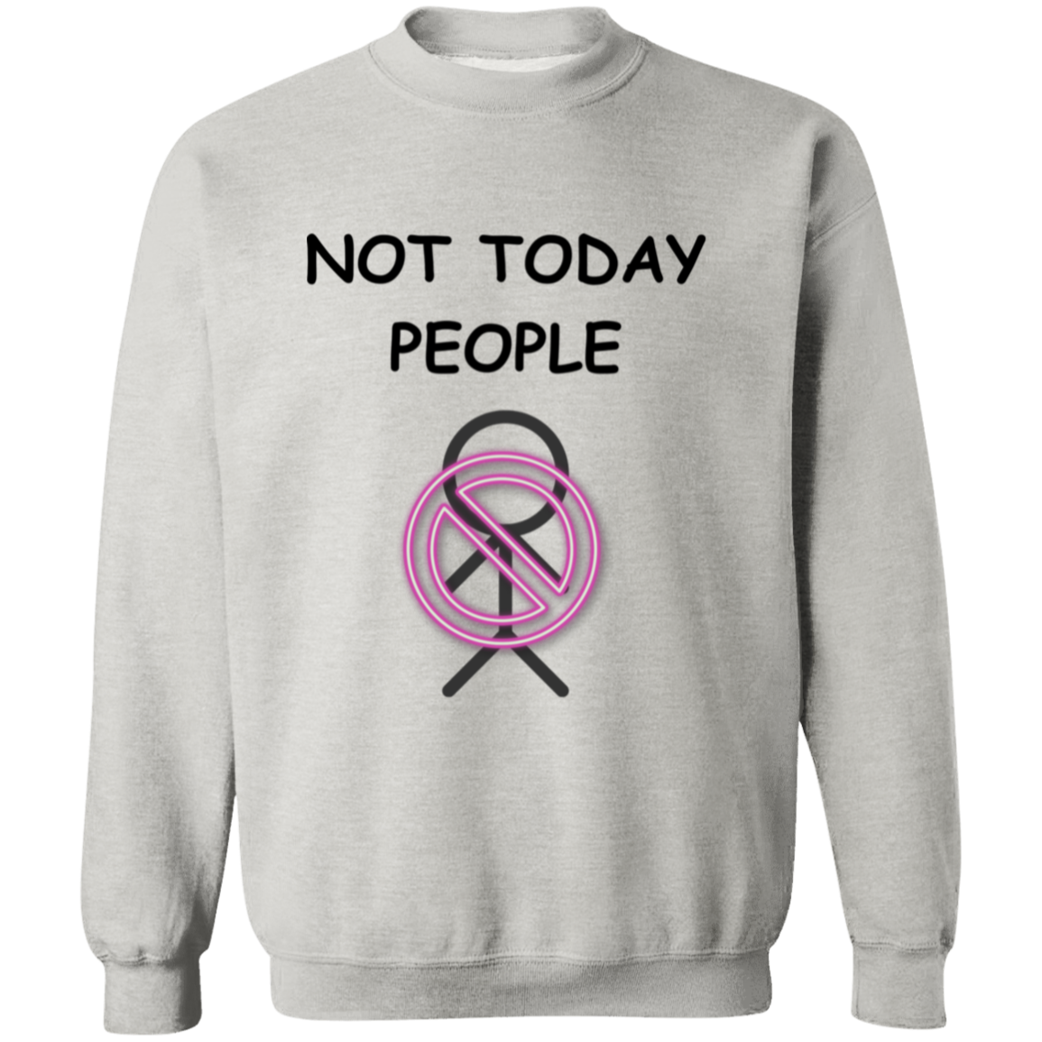 "Not Today People" Gilden Crewneck Pullover Sweatshirt