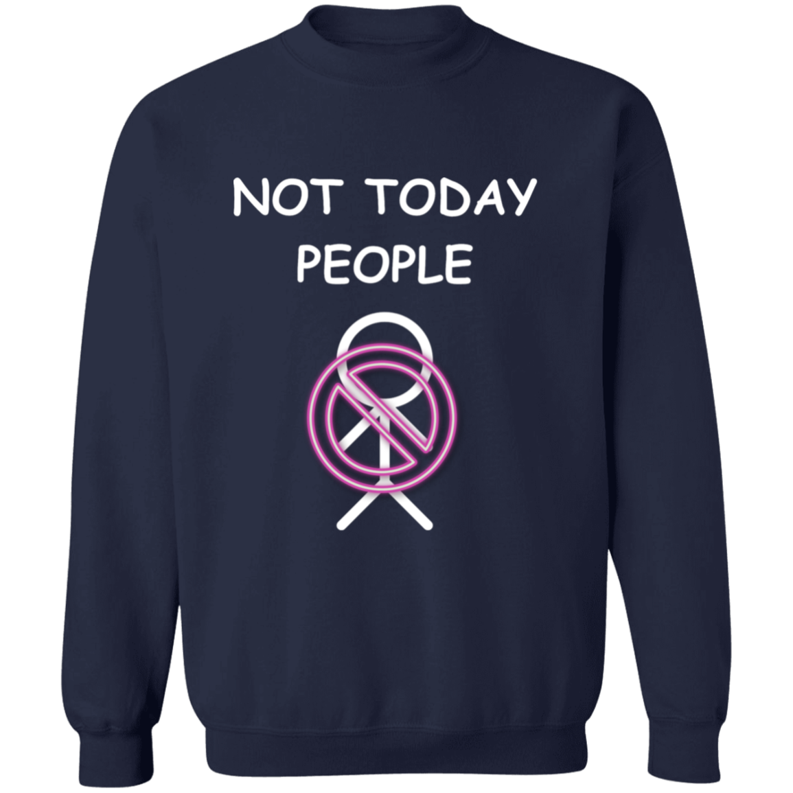 "Not Today People" Gilden Crewneck Pullover Sweatshirt