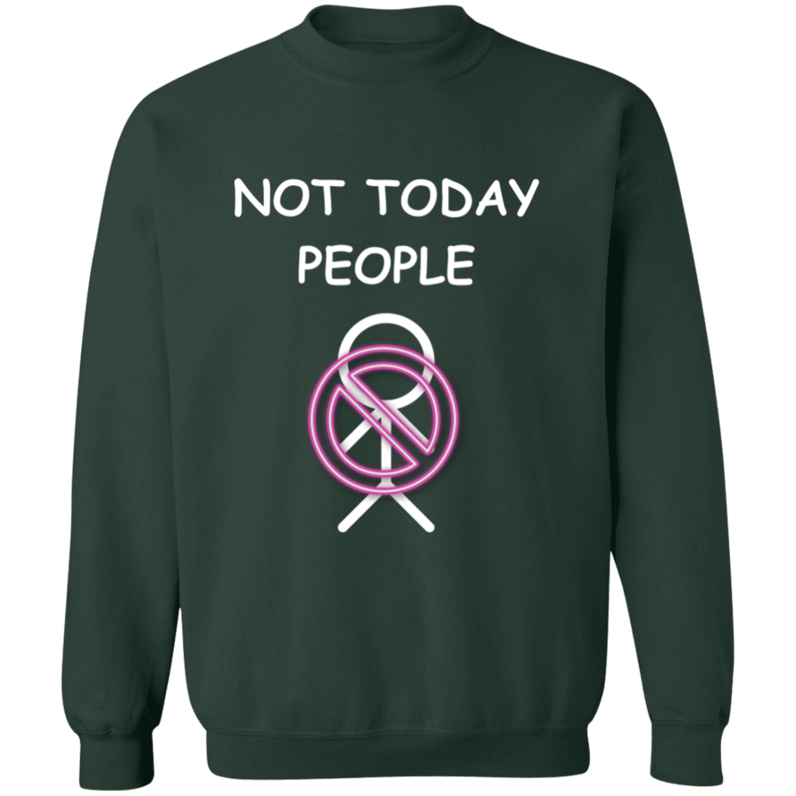 "Not Today People" Gilden Crewneck Pullover Sweatshirt